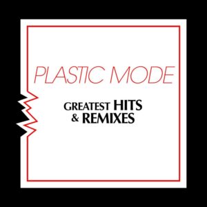 PLASTIC MODE Greatest Hits & Remixes