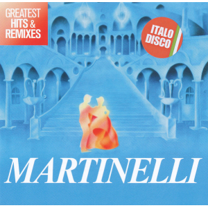 Martinelli -  Greatest Hits & Remixes