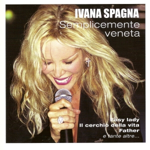Ivana Spagna - Semplicemente Veneta