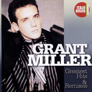 Grant Miller -  Greatest Hits & Remixes